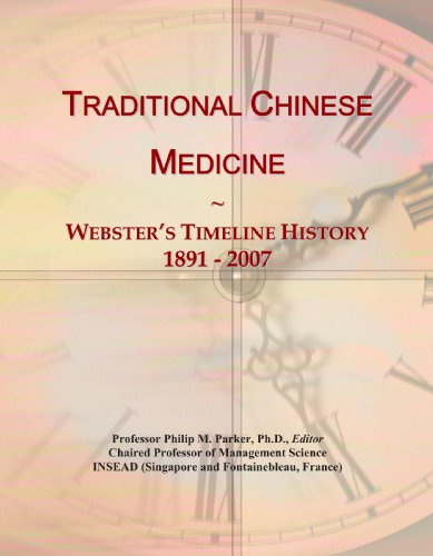 Traditional Chinese Medicine: Webster's Timeline History, 1891 - 2007 - Click to Buy
