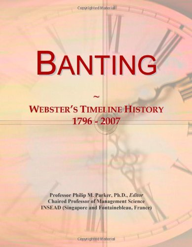 Banting: Webster's Timeline History, 1796 - 2007