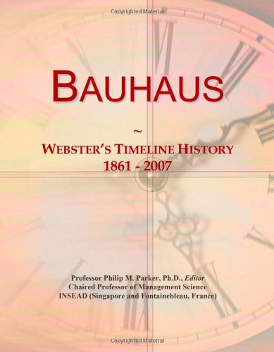 Bauhaus: Webster's Timeline History, 1861 - 2007