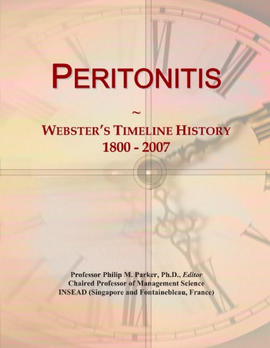 Peritonitis: Webster's Timeline History, 1800 - 2007 - Click to Buy