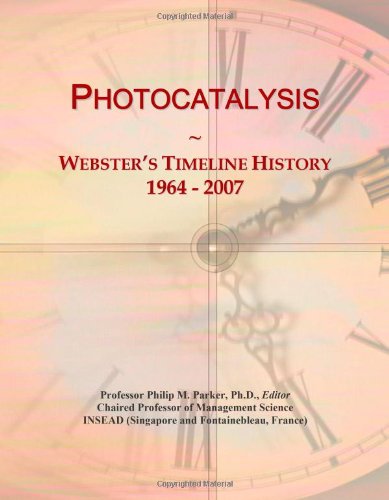 Photocatalysis: Webster's Timeline History, 1964 - 2007 - Click to Buy