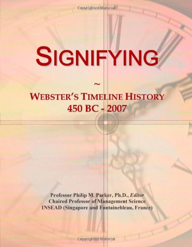 Signifying: Webster's Timeline History, 450 BC - 2007 - Click to Buy