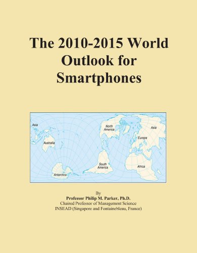 The 2010-2015 World Outlook for Smartphones - Click to Buy