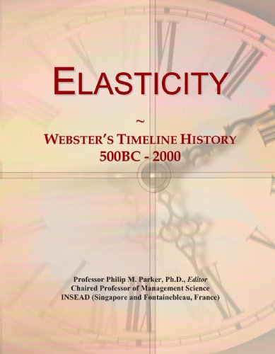 Elasticity: Webster's Timeline History, 500BC - 2000 - Click to Buy