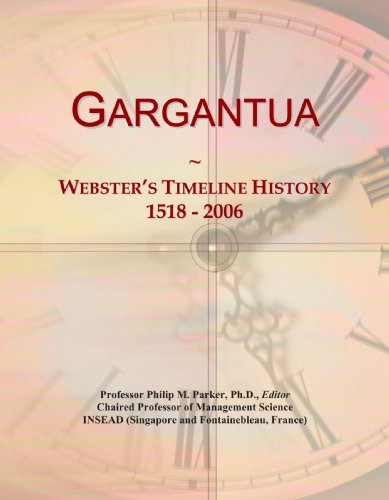 Gargantua: Webster's Timeline History, 1518 - 2006 - Click to Buy