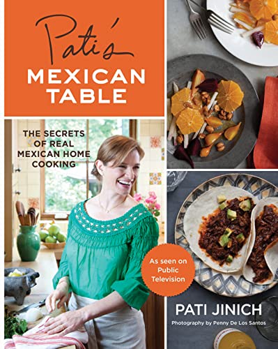 Pati's Mexican Table: The Secrets of Real Mexican Home Cooking―Quick and Easy Mexican Home Cooking Recipes - Click to Buy