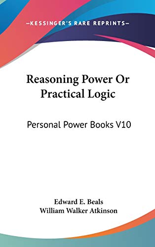 Reasoning Power Or Practical Logic: Personal Power Books V10 - Click to Buy