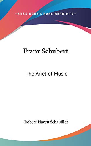 Franz Schubert: The Ariel of Music - Click to Buy