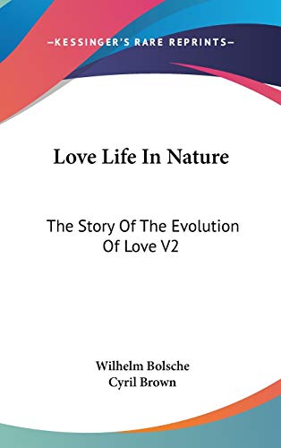 Love Life In Nature: The Story Of The Evolution Of Love V2 - Click to Buy
