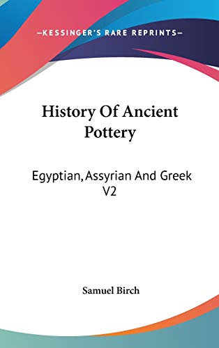 History Of Ancient Pottery: Egyptian, Assyrian And Greek V2 - Click to Buy