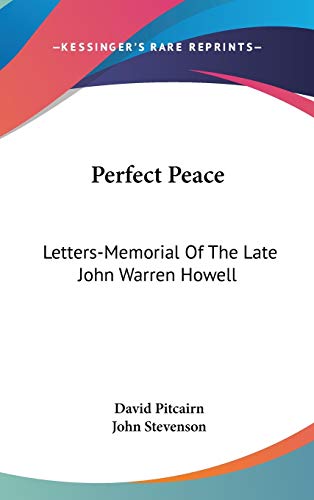 Perfect Peace: Letters-Memorial Of The Late John Warren Howell - Click to Buy