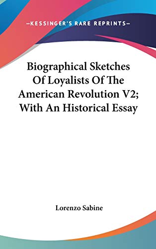 Biographical Sketches Of Loyalists Of The American Revolution V2; With An Historical Essay