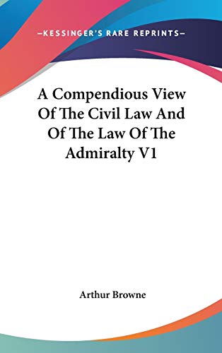 A Compendious View Of The Civil Law And Of The Law Of The Admiralty V1 - Click to Buy