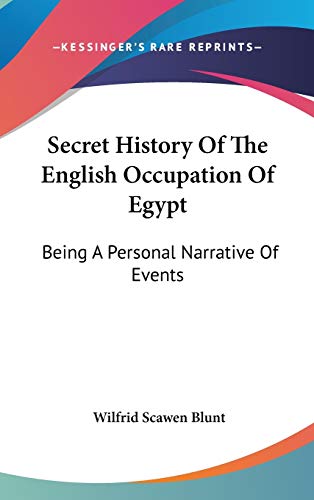 Secret History Of The English Occupation Of Egypt: Being A Personal Narrative Of Events - Click to Buy