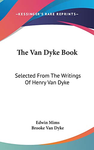 The Van Dyke Book: Selected From The Writings Of Henry Van Dyke