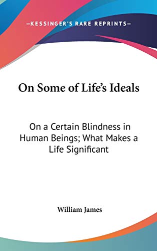 On Some of Life's Ideals: On a Certain Blindness in Human Beings; What Makes a Life Significant - Click to Buy