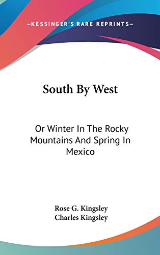 South By West: Or Winter In The Rocky Mountains And Spring In Mexico - Click to Buy