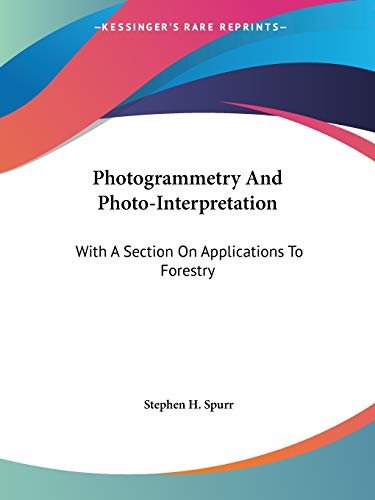 Photogrammetry And Photo-Interpretation: With A Section On Applications To Forestry - Click to Buy