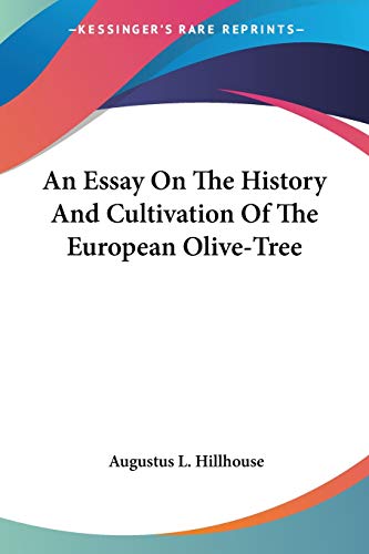 An Essay On The History And Cultivation Of The European Olive-Tree