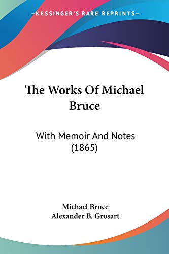 The Works Of Michael Bruce: With Memoir And Notes (1865) - Click to Buy