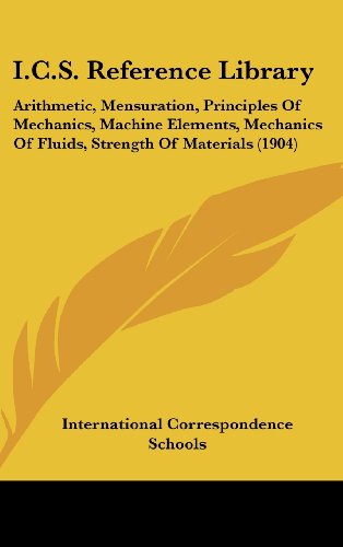 I.C.S. Reference Library: Arithmetic, Mensuration, Principles of Mechanics, Machine Elements, Mechanics of Fluids, Strength of Materials (1904) - Click to Buy