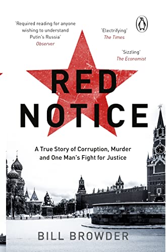 Red Notice: A True Story of Corruption, Murder and how I became Putin’s no. 1 enemy - Click to Buy