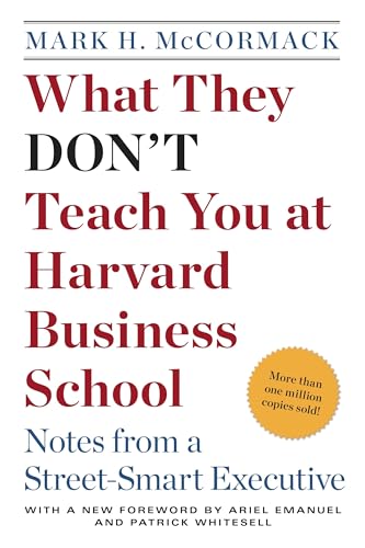 What They Don't Teach You at Harvard Business School: Notes from a Street-smart Executive - Click to Buy