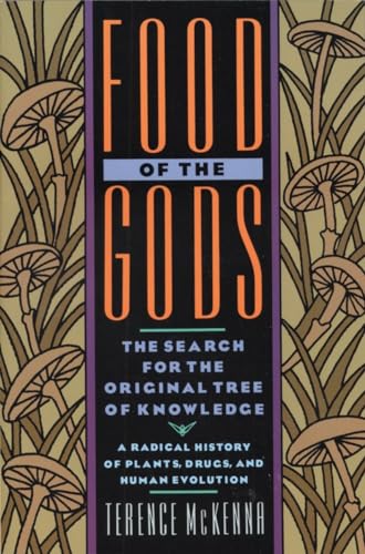 Food of the Gods: The Search for the Original Tree of Knowledge A Radical History of Plants, Drugs, and Human Evolution - Click to Buy