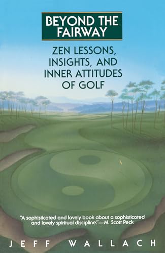 Beyond the Fairway: Zen Lessons, Insights, and Inner Attitudes of Golf - Click to Buy