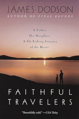 Faithful Travelers: A Father. His Daughter. A Fly-Fishing Journey of the Heart - Click to Buy