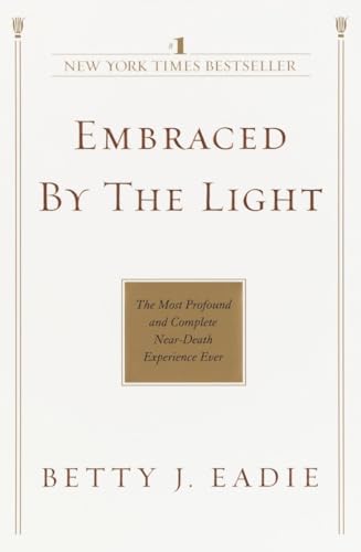 Embraced by the Light: The Most Profound and Complete Near-Death Experience Ever - Click to Buy