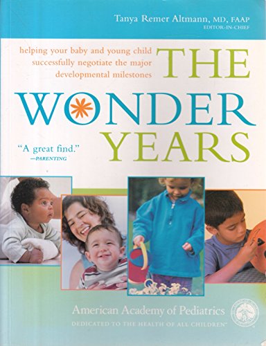 The Wonder Years: Helping Your Baby and Young Child Successfully Negotiate The Major Developmental Milestones - Click to Buy