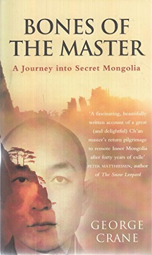 BONES OF THE MASTER A JOURNEY INTO SECRET MONGOLIA
