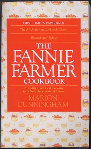 The Fannie Farmer Cookbook: A Tradition of Good Cooking for a New Generation of Cooks - Click to Buy