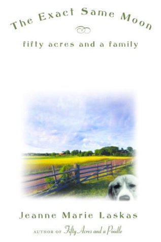 The Exact Same Moon: Fifty Acres and a Family - Click to Buy