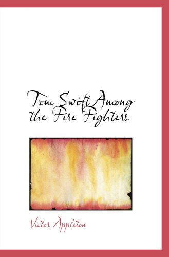 Tom Swift Among the Fire Fighters: or Battling with Flames from the Air - Click to Buy