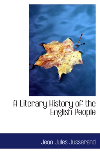 A Literary History of the English People: From the Origins to the Renaissance