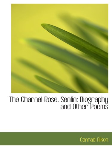 The Charnel Rose. Senlin: Biography and Other Poems - Click to Buy