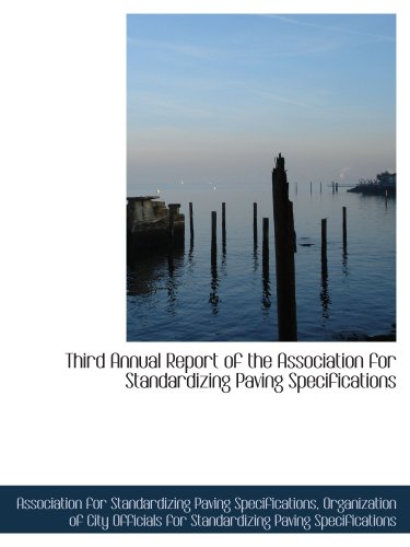 Third Annual Report of the Association for Standardizing Paving Specifications - Click to Buy
