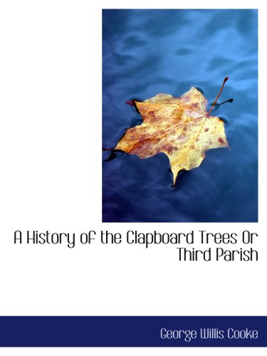 A History of the Clapboard Trees Or Third Parish - Click to Buy