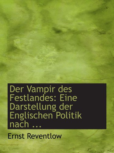 Der Vampir des Festlandes: Eine Darstellung der Englischen Politik nach ... - Click to Buy