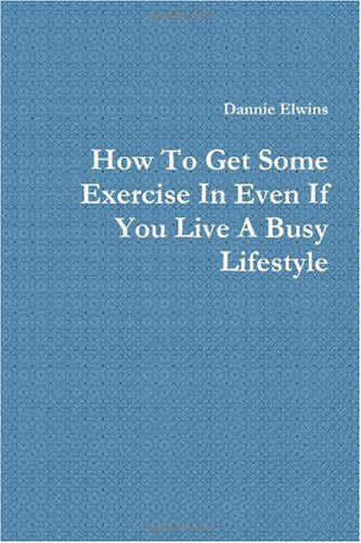 How To Get Some Exercise In Even If You Live A Busy Lifestyle - Click to Buy