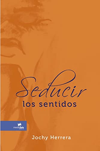 Seducir los sentidos (Spanish Edition)