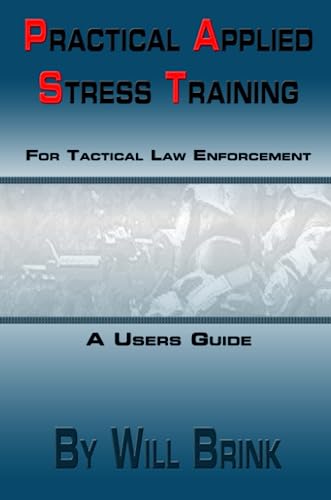 Practical Applied Stress Training (P.A.S.T) for Tactical Law Enforcement - Click to Buy