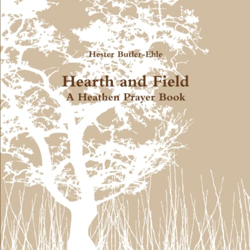 Hearth and Field: A Heathen Prayer Book - Click to Buy