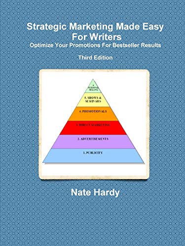 Strategic Marketing Made Easy For Writers: Optimize Your Promotions For Bestseller Results, Third Edition - Click to Buy