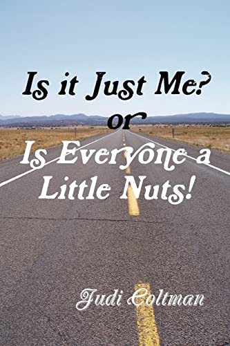 Is it Just Me or Is Everyone a Little Nuts? - Click to Buy