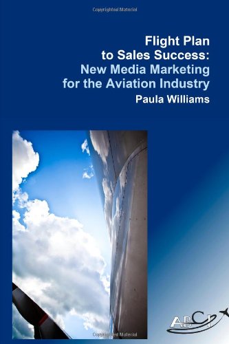 Flight Plan to Sales Success: New Media Marketing for the Aviation Industry - Click to Buy