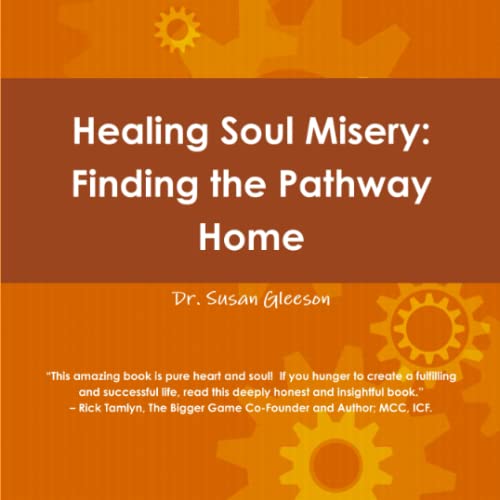 Healing Soul Misery: Finding The Pathway Home - Click to Buy