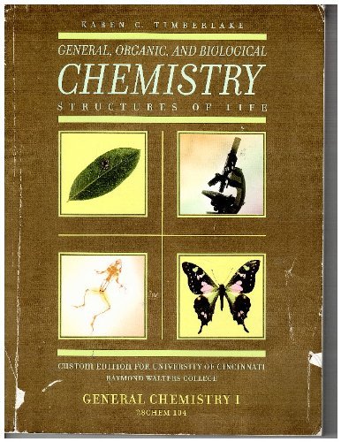 General, Organic, and Biological Chemistry Structure of Life-custom Edition for University of Cincinnati Raymond Walter College, General Chemistry I 28chem 14 - Click to Buy